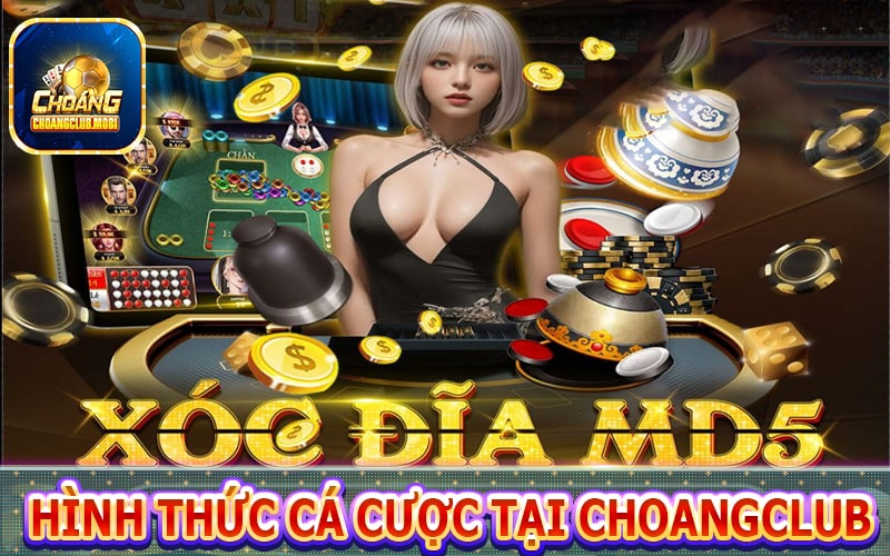 Các hình thức cá cược hấp dẫn của cổng game choangclub 
