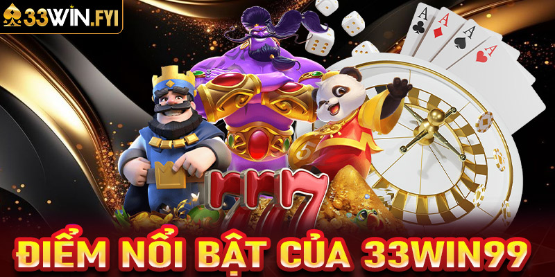 Khám phá những điểm nổi bật của 33Win99