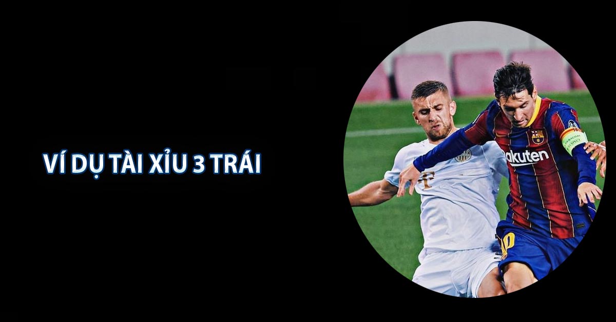 Ví dụ tài xỉu 3 trái